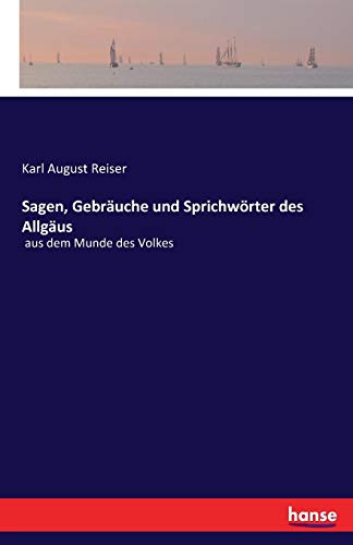 Sagen, Gebrauche Und Sprichorter Des Allgaus (german Edition) [Paperback]