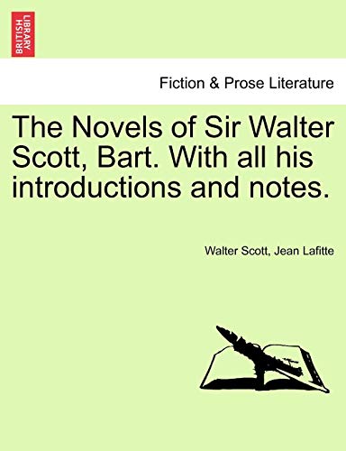 The Novels Of Sir Walter Scott, Bart. With All His Introductions And Notes. [Paperback]