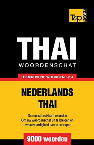 Thematische Woordenschat Nederlands-Thai - 9000 Woorden [Paperback]