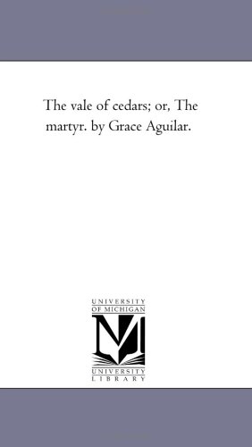 Vale of Cedars or, the Martyr by Grace Aguilar [Unknon]