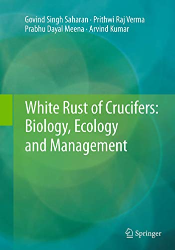 White Rust of Crucifers: Biology, Ecology and Management [Paperback]