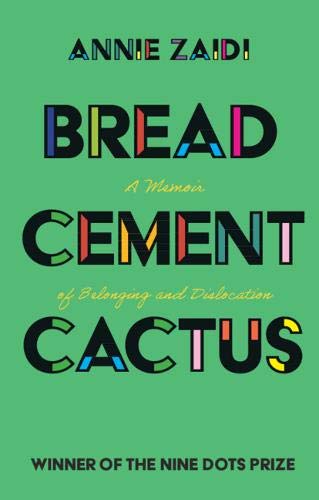 Bread, Cement, Cactus: A Memoir of Belonging and Dislocation [Paperback]