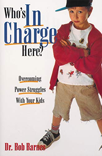 Who's in Charge Here Overcoming Poer Struggles ith Your Kids [Paperback]