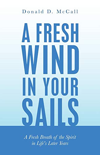 Fresh Wind in Your Sails  A Fresh Breath of the Spirit in Life's Later Years [Paperback]