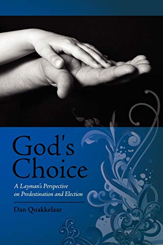 God's Choice A Layman's Perspective On Predestination And Election [Paperback]