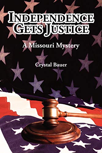 Independence Gets Justice A Missouri Mystery [Paperback]