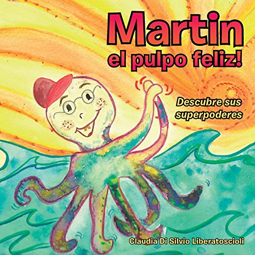 Martin El Pulpo Feliz Descubre Sus Superpoderes (spanish Edition) [Paperback]