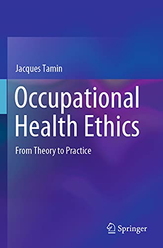 Occupational Health Ethics: From Theory to Practice [Paperback]