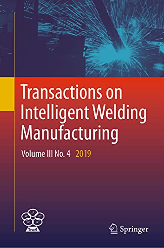 Transactions on Intelligent Welding Manufacturing Volume III No. 4  2019 [Hardcover]