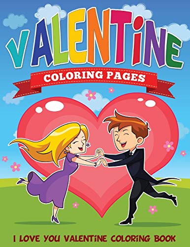 Valentine Coloring Pages (I Love You Valentine Coloring Book) [Paperback]