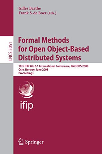 Formal Methods for Open Object-Based Distributed Systems 10th IFIP WG 6.1 Inter [Paperback]