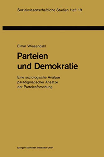 Parteien und Demokratie: Eine soziologische Analyse paradigmatischer Anstze der [Paperback]