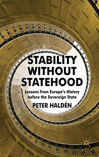 Stability ithout Statehood Lessons from Europe's History before the Sovereign  [Hardcover]