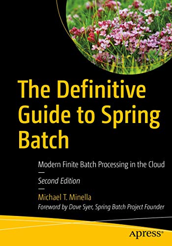 The Definitive Guide to Spring Batch: Modern Finite Batch Processing in the Clou [Paperback]