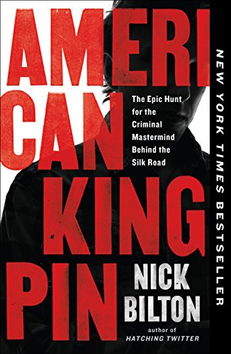 American Kingpin: The Epic Hunt for the Criminal Mastermind Behind the Silk Road [Paperback]