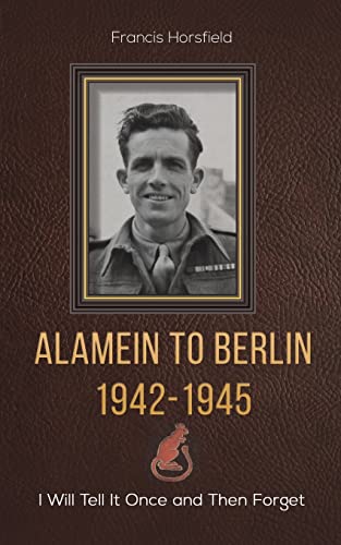 Alamein To Berlin 1942-1945