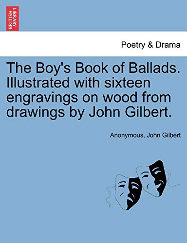 Boy's Book of Ballads Illustrated with Sixteen Engravings on Wood from Drawings  [Paperback]