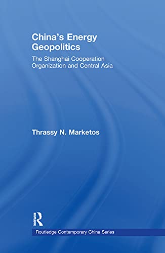 China's Energy Geopolitics The Shanghai Cooperation Organization and Central As [Paperback]