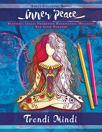 Inner Peace Adult Coloring Books Beautiful Images Promoting Mindfulness, Welln [Paperback]