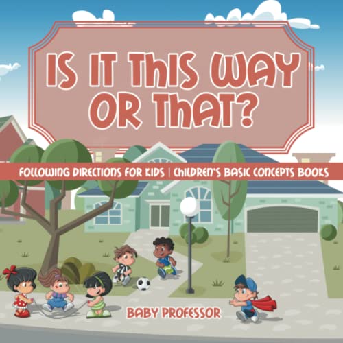 Is It This Way or That Folloing Directions for Kids Children's Basic Concepts  [Paperback]