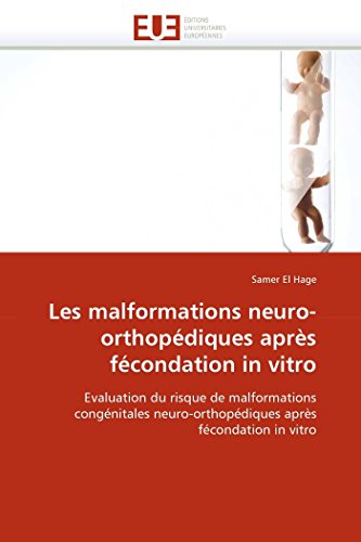 Les Malformations Neuro-Orthopdiques Aprs Fcondation In Vitro Evaluation Du  [Paperback]