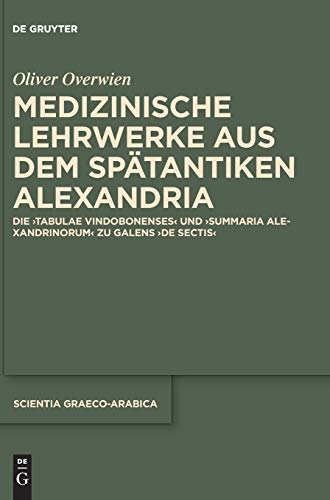 Medizinische Lehrerke Aus Dem Sptantiken Alexandria  Die Tabulae Vindobonense [Hardcover]