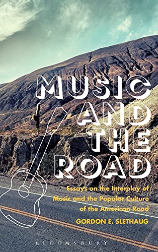 Music and the Road Essays on the Interplay of Music and the Popular Culture of  [Hardcover]