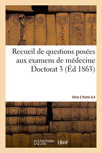 Recueil De Questions Posees Aux Examens De Medecine Doctorat 3 Serie 2 Parties 3 [Paperback]