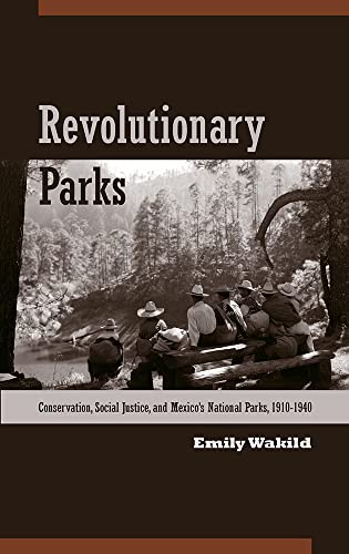 Revolutionary Parks Conservation, Social Justice, and Mexicos National Parks,  [Paperback]