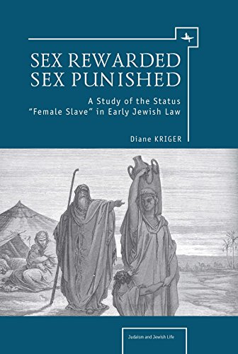 Sex Rewarded, Sex Punished A Study of the Status 'Female Slave' in Early Jewish [Hardcover]