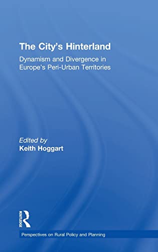 The City's Hinterland Dynamism and Divergence in Europe's Peri-Urban Territorie [Hardcover]