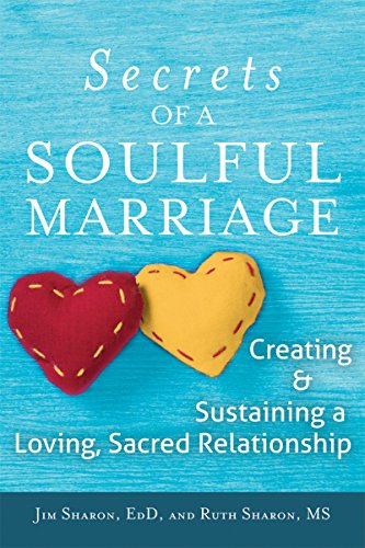 The Secrets of a Soulful Marriage Creating and Sustaining a Loving, Sacred Rela [Hardcover]