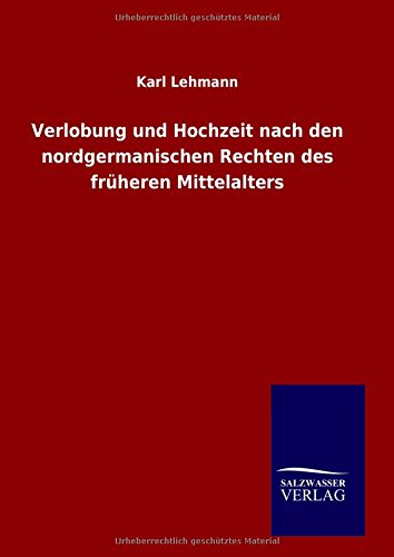 Verlobung Und Hochzeit Nach Den Nordgermanischen Rechten Des Frheren Mittelalte [Hardcover]