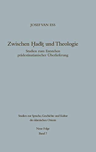 ZWISCHEN HADIT UND THEOLOGIE  STUDIEN ZUM ENTSTEHEN PRDESTINATIANISCHER BERLI [Hardcover]