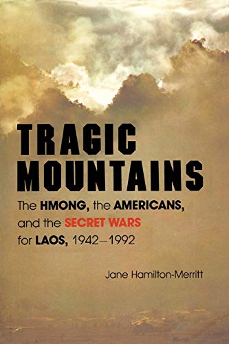 Tragic Mountains The Hmong, the Americans, and the Secret Wars for Laos, 1942-1 [Paperback]