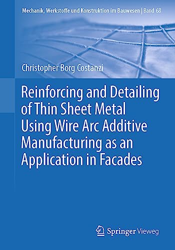 Reinforcing and Detailing of Thin Sheet Metal Using Wire Arc Additive Manufactur [Paperback]