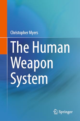 The Human Weapon System [Hardcover]