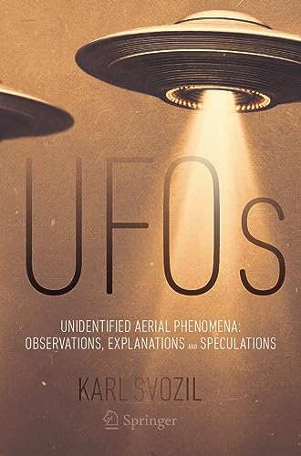 UFOs: Unidentified Aerial Phenomena: Observations, Explanations and Speculations [Paperback]