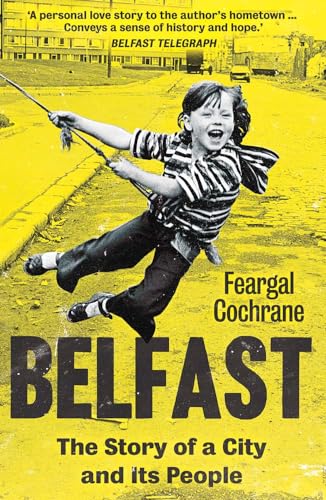 Belfast: The Story of a City and its People [Paperback]