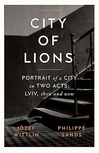 City of Lions: Portrait of a City in Two Acts: Lviv, Then and Now [Paperback]