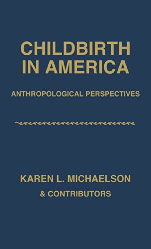 Childbirth In America Anthropological Perspectives [Hardcover]