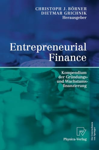 Entrepreneurial Finance: Kompendium der Grndungs- und Wachstumsfinanzierung [Hardcover]