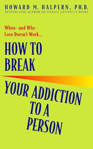 How to Break Your Addiction to a Person: When--and Why--Love Doesn't Work [Paperback]