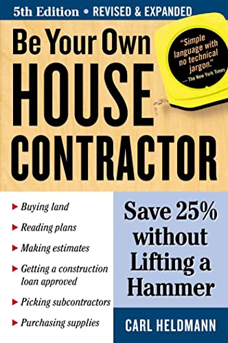 Be Your Own House Contractor: Save 25% without Lifting a Hammer [Paperback]