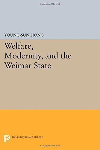 Welfare, Modernity, and the Weimar State [Paperback]