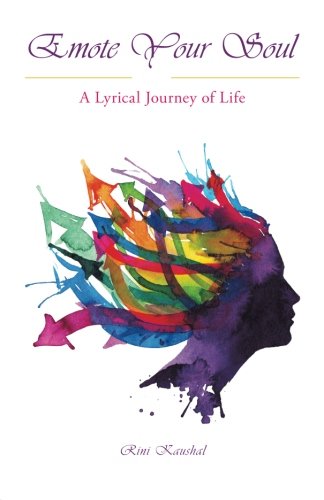 Emote Your Soul A Lyrical Journey Of Life [Paperback]