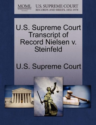 U.S. Supreme Court Transcript Of Record Nielsen V. Steinfeld [Paperback]