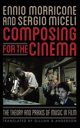 Composing for the Cinema The Theory and Praxis of Music in Film [Hardcover]