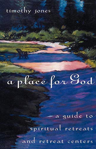 A Place for God A Guide to Spiritual Retreats and Retreat Centers [Paperback]