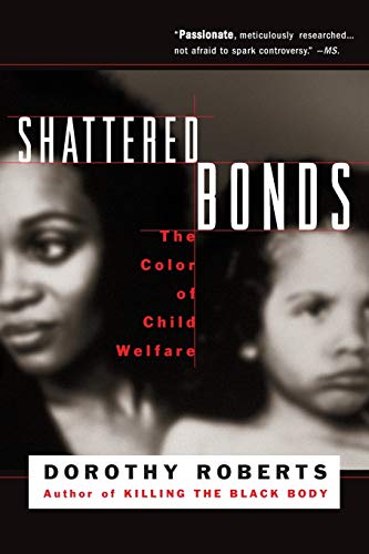 Shattered Bonds: The Color Of Child Welfare [Paperback]